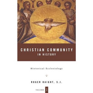 Christian Community in History Volume 1 - by  Roger D Haight (Hardcover) - 1 of 1