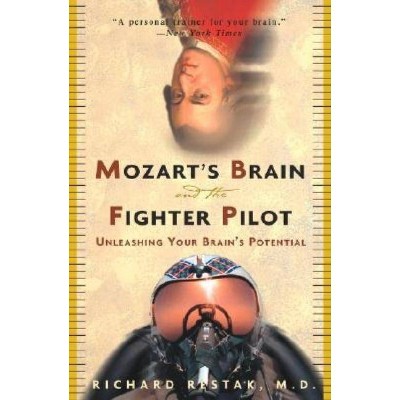 Mozart's Brain and the Fighter Pilot - by  Richard Restak (Paperback)