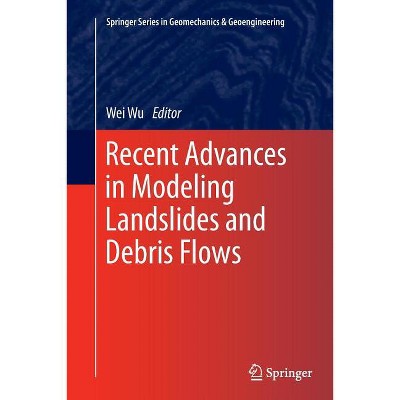 Recent Advances in Modeling Landslides and Debris Flows - (Springer Geomechanics and Geoengineering) by  Wei Wu (Paperback)
