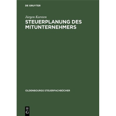 Steuerplanung des Mitunternehmers - (Oldenbourgs Steuerfachbücher) by  Jürgen Karsten (Hardcover)