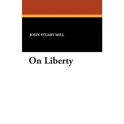 On Liberty - by  John Stuart Mill (Paperback)