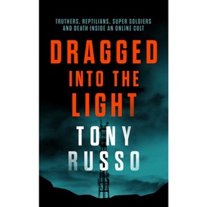 Dragged Into the Light - by  Tony Russo (Paperback) - 1 of 1