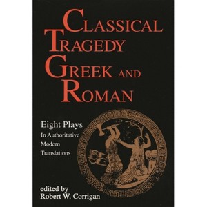 Classical Tragedy Greek and Roman - (Applause Books) by  Various Authors (Paperback) - 1 of 1
