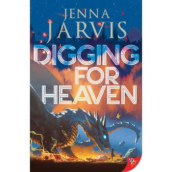 Digging for Heaven - (Dragon Circle) by  Jenna Jarvis (Paperback)