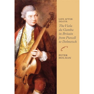 Life After Death - (Music in Britain, 1600-1900) by  Peter Holman (Paperback)