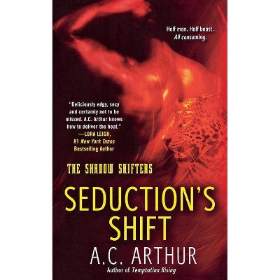 Seduction's Shift - by  A C Arthur (Paperback)