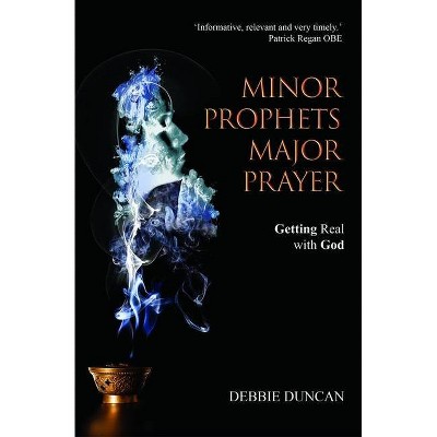 Minor Prophets, Major Prayer - by  Deborah Duncan (Paperback)