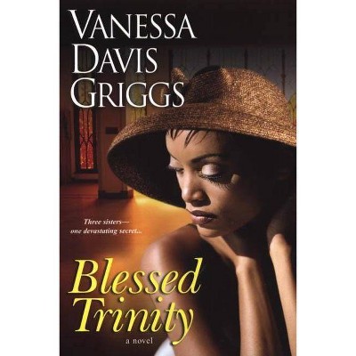 Blessed Trinity - by  Vanessa Davis Griggs (Paperback)