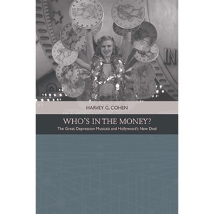 Who's in the Money? - (Traditions in American Cinema) by  Harvey G Cohen (Paperback) - 1 of 1