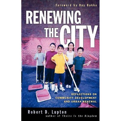 Renewing the City - by  Robert D Lupton (Paperback)