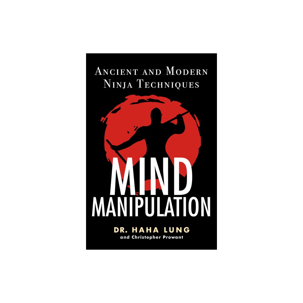 Mind Manipulation - by Haha Lung & Christopher B Prowant (Paperback)