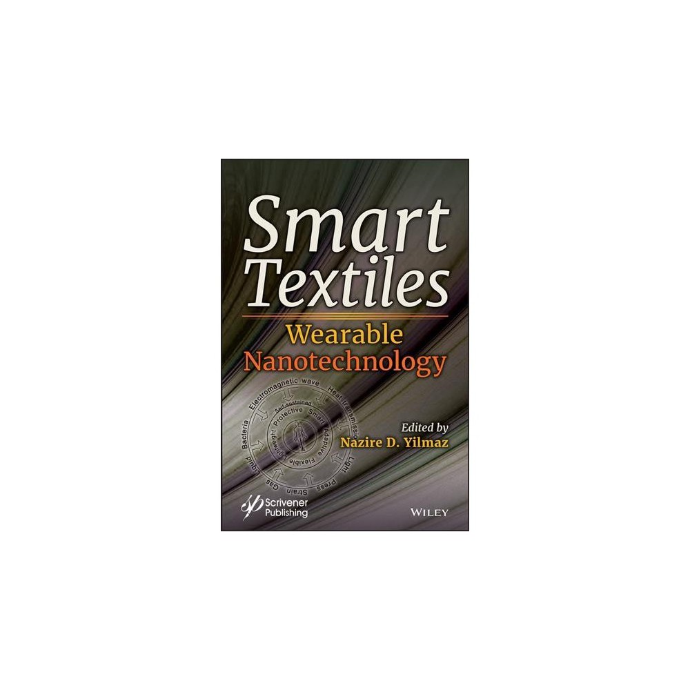 ISBN 9781119460220 product image for Smart Textiles : Wearable Nanotechnology - by Nazire Daniz Yilmaz (Hardcover) | upcitemdb.com