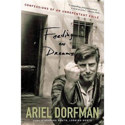 Feeding on Dreams - by  Ariel Dorfman (Paperback)