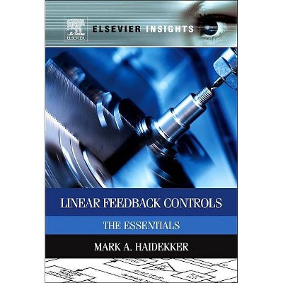 Linear Feedback Controls - (Elsevier Insights) by  Mark A Haidekker (Hardcover)