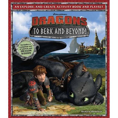 DreamWorks Dragons: To Berk and Beyond! - by  Richard Hamilton (Hardcover)