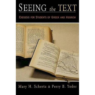 Seeing the Text - by  Mary H Schertz & Perry B Yoder (Paperback)