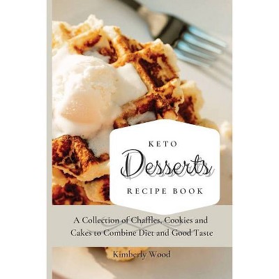 Keto Desserts Recipe Book - by  Kimberly Wood (Paperback)