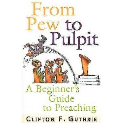 From Pew to Pulpit - by  Clifton F Guthrie (Paperback)