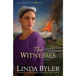 The Witnesses - (Lancaster Burning) by  Linda Byler (Paperback) - 1 of 1