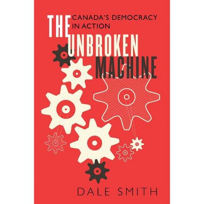 The Unbroken Machine - by  Dale Smith (Paperback)