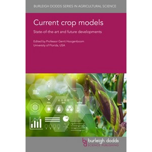 Current Crop Models - (Burleigh Dodds Agricultural Science) by  Gerrit Hoogenboom (Hardcover) - 1 of 1