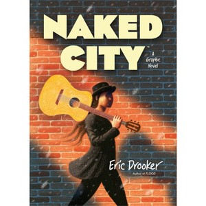 Naked City: A Graphic Novel - by  Eric Drooker (Hardcover) - 1 of 1