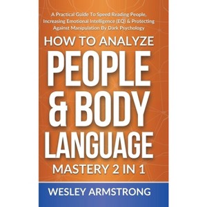 How To Analyze People & Body Language Mastery 2 in 1 - (How to Analyze People, Dark Psychology & Manipulation Protection + Body Language Mastery) - 1 of 1