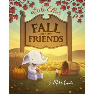 Little Elliot, Fall Friends - by  Mike Curato (Hardcover) - 1 of 1