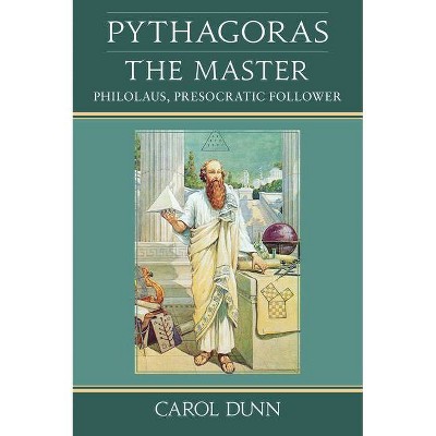 Pythagoras, the Master - by  Carol Dunn (Paperback)