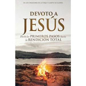 Devoto a Jesús - by  Stephen Kendrick & Alex Kendrick (Paperback) - 1 of 1