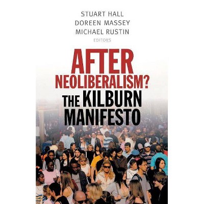 After Neoliberalism? - by  Stuart Hall & Doreen Massey & Michael Rustin (Paperback)