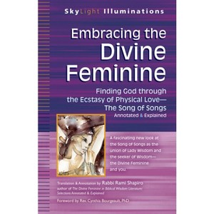 Embracing the Divine Feminine - (SkyLight Illuminations) (Paperback) - 1 of 1