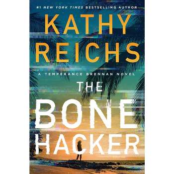 The Bone Hacker - (Temperance Brennan Novel) by Kathy Reichs