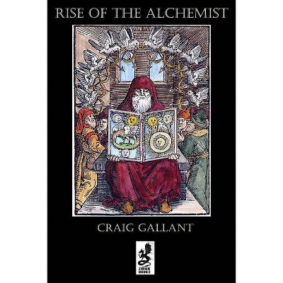 Rise of the Alchemist - by  Craig Gallant (Paperback)