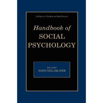 Handbook of Social Psychology - (Handbooks of Sociology and Social Research) by  John Delamater (Paperback)