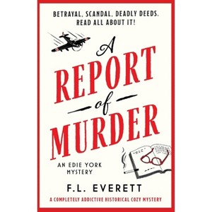 A Report of Murder - (An Edie York Mystery) by  F L Everett (Paperback) - 1 of 1