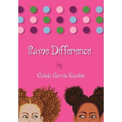 Same Difference - 2nd Edition by  Calida Garcia Rawles (Paperback)