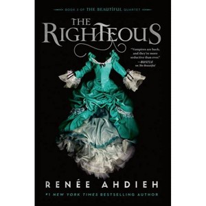 The Righteous - (The Beautiful Quartet) by  Renée Ahdieh (Paperback) - 1 of 1