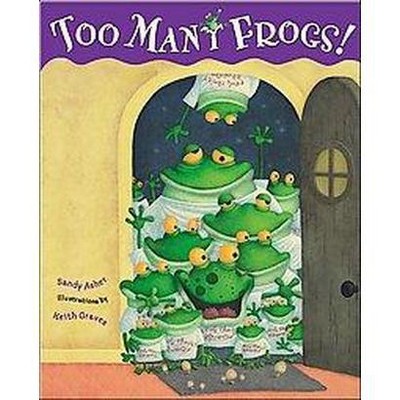 Too Many Frogs - by  Sandy Asher (Hardcover)