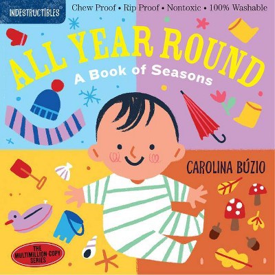 Indestructibles: All Year Round: A Book of Seasons - by  Amy Pixton (Paperback)