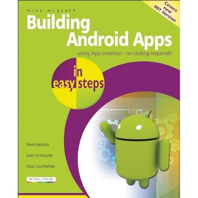 Building Android Apps in Easy Steps - (In Easy Steps) by  Mike McGrath (Paperback)