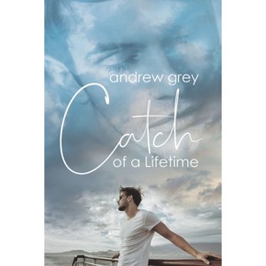 Catch of a Lifetime - by  Andrew Grey (Paperback) - 1 of 1