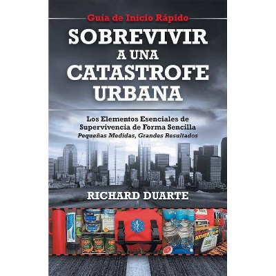 Sobrevivir a una Catástrofe Urbana - by  Richard Duarte (Paperback)