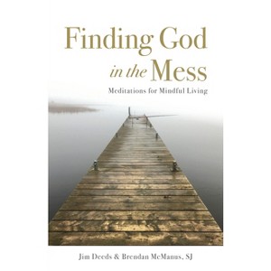 Finding God in the Mess - by  Jim Deeds (Paperback) - 1 of 1