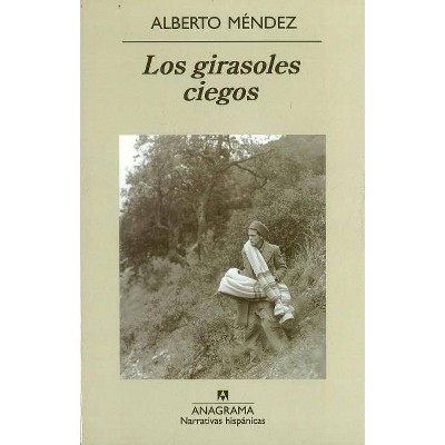  Los Girasoles Ciegos - (Narrativas Hispanicas) 7th Edition by  Alberto Mendez (Paperback) 