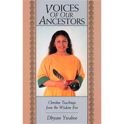 Voices of Ancestors - by  Dhyani Ywahoo (Paperback)