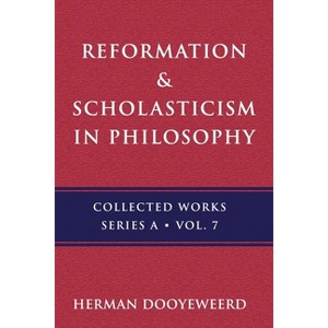 Reformation & Scholasticism - (A) by  Herman Dooyeweerd (Paperback) - 1 of 1