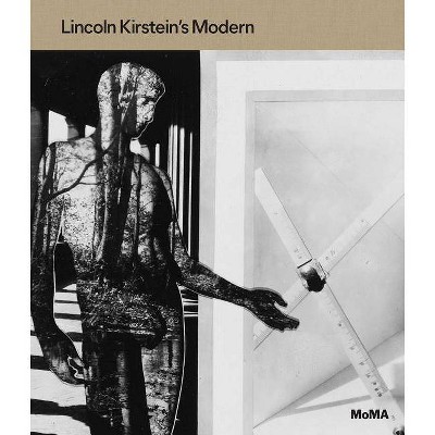 Lincoln Kirstein's Modern - by  Jodi Hauptman (Hardcover)