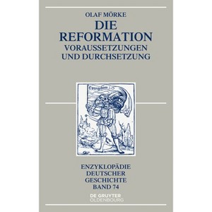 Die Reformation - (Enzyklopädie Deutscher Geschichte) by  Olaf Mörke (Paperback) - 1 of 1