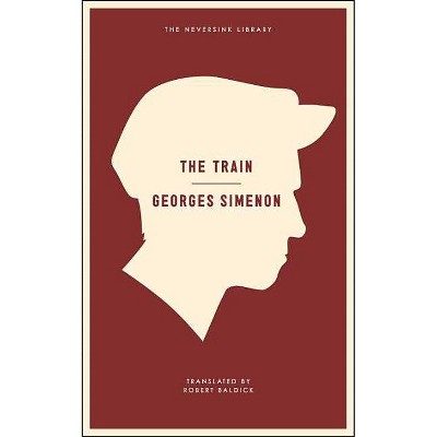 The Train - (Neversink Library) by  Georges Simenon (Paperback)